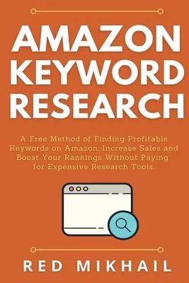 Amazon Keyword Research: O metodă gratuită de a găsi cuvinte cheie profitabile pe Amazon. Creșteți vânzările și stimulați-vă clasamentele fără a plăti pentru Expe - Amazon Keyword Research: A Free Method of Finding Profitable Keywords on Amazon. Increase Sales and Boost Your Rankings Without Paying for Expe