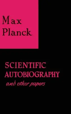 Autobiografie științifică și alte lucrări - Scientific Autobiography and Other Papers