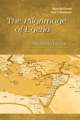 Pelerinajul lui Egeria: O nouă traducere a Itinerarium Egeriae cu introducere și comentariu - The Pilgrimage of Egeria: A New Translation of the Itinerarium Egeriae with Introduction and Commentary