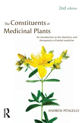 Constituenții plantelor medicinale: O introducere în chimia și terapeutica plantelor medicinale - The Constituents of Medicinal Plants: An introduction to the chemistry and therapeutics of herbal medicine