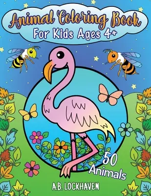 Carte de colorat cu animale pentru copii cu vârsta de peste 4 ani: 50 de animale - Animal Coloring Book for Kids Ages 4+: 50 Animals