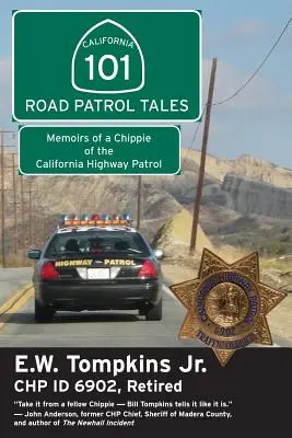 101 povești despre patrula rutieră: Memoriile unui polițist de la patrula rutieră din California - 101 Road Patrol Tales: Memoirs of a Chippie of the California Highway Patrol