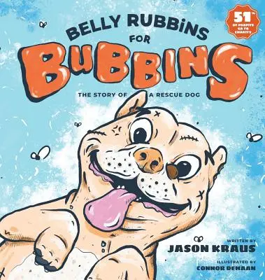 Belly Rubbins pentru Bubbins: Povestea unui câine de salvare - Belly Rubbins For Bubbins: The Story of a Rescue Dog
