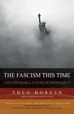 Fascismul acestui timp: și viitorul global al democrației - The Fascism this Time: and the Global Future of Democracy