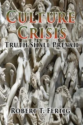 Criza culturală: Adevărul va triumfa - Culture Crisis: Truth Shall Prevail