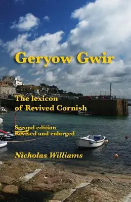 Geryow Gwir: Lexicon de Cornish reînviată - Geryow Gwir: The Lexicon of Revived Cornish