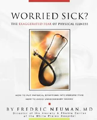 Worried Sick? frica exagerată de bolile fizice - Worried Sick? the Exaggerated Fear of Physical Illness