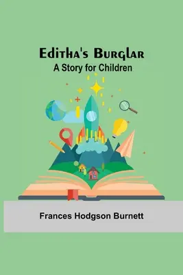 Hoțul Edithei: O poveste pentru copii - Editha'S Burglar: A Story For Children
