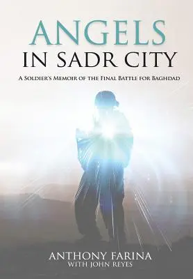 Îngeri în Sadr City: Memoriile unui soldat din bătălia finală pentru Bagdad - Angels in Sadr City: A Soldier's Memoir of the Final Battle for Baghdad
