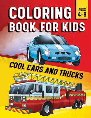 Carte de colorat pentru copii: Mașini și camioane cool - Coloring Book for Kids: Cool Cars & Trucks