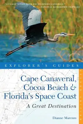 Explorer's Guide Cape Canaveral, Cocoa Beach & Florida's Space Coast: O destinație excelentă - Explorer's Guide Cape Canaveral, Cocoa Beach & Florida's Space Coast: A Great Destination