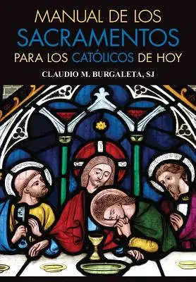 Manualul sacramentelor pentru catolicii de astăzi - Manual de Los Sacramentos Para Los Catlicos de Hoy