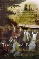 Comerț, pământ, putere: Lupta pentru estul Americii de Nord - Trade, Land, Power: The Struggle for Eastern North America