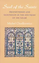 Pecetea sfinților: Profeția și sfințenia în doctrina lui Ibn 'Arabi - The Seal of the Saints: Prophethood and Sainthood in the Doctrine of Ibn 'Arabi