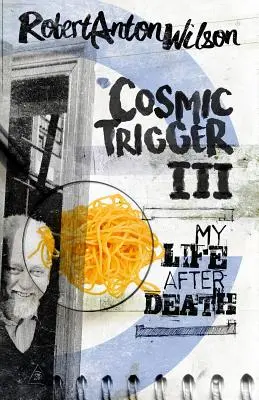 Cosmic Trigger III: Viața mea după moarte - Cosmic Trigger III: My Life After Death