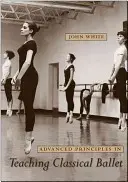 Principii avansate în predarea baletului clasic - Advanced Principles in Teaching Classical Ballet
