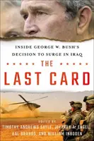 The Last Card: În interiorul deciziei lui George W. Bush de a interveni în Irak - The Last Card: Inside George W. Bush's Decision to Surge in Iraq