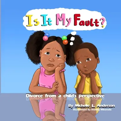 Este vina mea?: Divorțul din perspectiva unui copil - Is It My Fault?: Divorce from a child's perspective