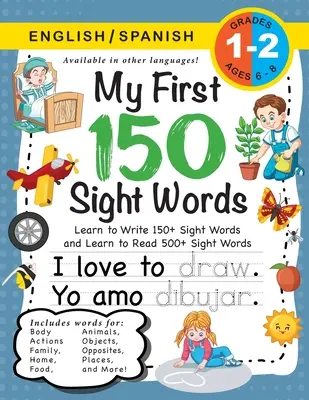 My First 150 Sight Words Workbook: (Ages 6-8) Bilingv (engleză / spaniolă) (Ingls / Espaol): Învață să scrii 150 și să citești 500 de cuvinte la vedere (Body, Act - My First 150 Sight Words Workbook: (Ages 6-8) Bilingual (English / Spanish) (Ingls / Espaol): Learn to Write 150 and Read 500 Sight Words (Body, Act