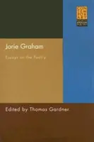 Jorie Graham: Eseuri despre poezie - Jorie Graham: Essays on the Poetry