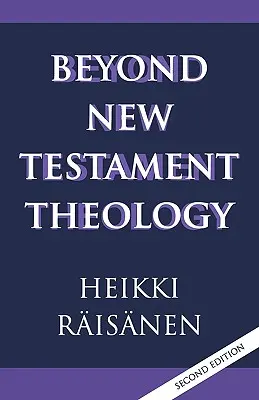 Dincolo de teologia Noului Testament: O poveste și un program - Beyond New Testament Theology: A Story and a Programme