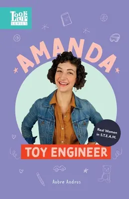 Amanda, inginer de jucării: Femei adevărate în STEAM - Amanda, Toy Engineer: Real Women in STEAM