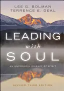 Conducerea cu suflet: O călătorie neobișnuită a spiritului - Leading with Soul: An Uncommon Journey of Spirit