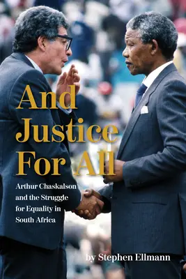 Și dreptate pentru toți: Arthur Chaskalson și lupta pentru egalitate în Africa de Sud - And Justice for All: Arthur Chaskalson and the Struggle for Equality in South Africa