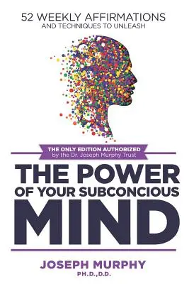 52 de Afirmații Săptămânale: Tehnici pentru a dezlănțui puterea minții tale subconștiente - 52 Weekly Affirmations: Techniques to Unleash the Power of Your Subconscious Mind