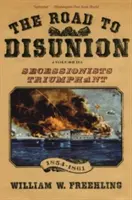 The Road to Disunion, volumul 2: Secesioniștii triumfători, 1854-1861 - The Road to Disunion, Volume 2: Secessionists Triumphant, 1854-1861