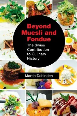 Dincolo de Muesli și Fondue: Contribuția elvețiană la istoria culinară - Beyond Muesli and Fondue: The Swiss Contribution to Culinary History