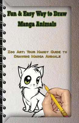 Mod distractiv și ușor de a desena animale manga: Zoo Art: Ghidul tău la îndemână pentru a desena animale manga - Fun & Easy Way to Draw Manga Animals: Zoo Art: Your Handy Guide to Drawing Manga Animals