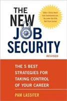 Noua siguranță a locului de muncă: Cele mai bune 5 strategii pentru a prelua controlul asupra carierei tale - The New Job Security: The 5 Best Strategies for Taking Control of Your Career