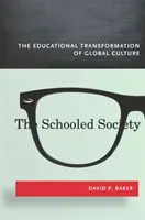 Societatea școlară: Transformarea educațională a culturii globale - The Schooled Society: The Educational Transformation of Global Culture