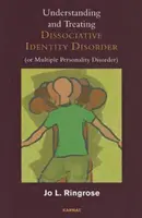 Înțelegerea și tratarea tulburării disociative de identitate (sau a tulburării de personalitate multiplă) - Understanding and Treating Dissociative Identity Disorder (or Multiple Personality Disorder)