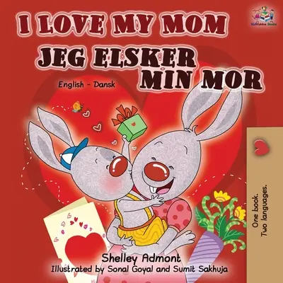 Îmi iubesc mama Jeg elsker min mor (I Love My Mom): English Danish Bilingual Book - I Love My Mom Jeg elsker min mor: English Danish Bilingual Book