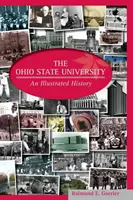 Universitatea de Stat din Ohio: O istorie ilustrată - The Ohio State University: An Illustrated History