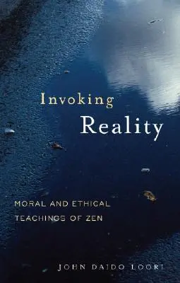 Invocarea realității: Învățăturile morale și etice ale Zenului - Invoking Reality: Moral and Ethical Teachings of Zen