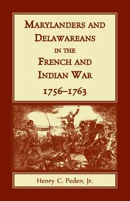 Marylanders și Delawareans în războiul franco-indian, 1756-1763 - Marylanders and Delawareans in the French and Indian War, 1756-1763