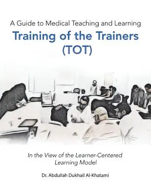Un ghid pentru predarea și învățarea în domeniul medical Formarea formatorilor (Tot): În viziunea modelului de învățare centrată pe cursant - A Guide to Medical Teaching and Learning Training of the Trainers (Tot): In the View of the Learner-Centered Learning Model