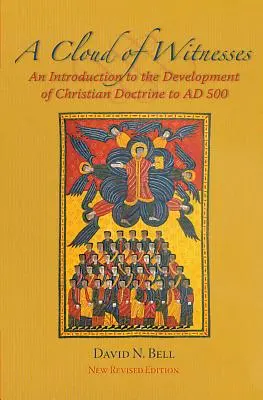Cloud of Witnesses: O introducere în dezvoltarea doctrinei creștine până la Ad 500 - Cloud of Witnesses: An Introduction to the Development of Christian Doctrine to Ad 500
