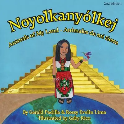 Animalele din țara mea: Animales de mi tierra/ Noyolkanyolkej Ediția a 2-a - Animals of My Land: Animales de mi tierra/ Noyolkanyolkej 2nd Edition