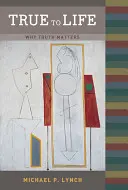 Adevărat pentru viață: De ce contează adevărul - True to Life: Why Truth Matters