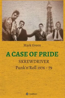 Un caz de mândrie: SKREWDRIVER - Punk'n'Roll 1976 - 79 - A Case of Pride: SKREWDRIVER - Punk'n'Roll 1976 - 79