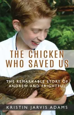 Puiul care ne-a salvat: Povestea remarcabilă a lui Andrew și a lui Frightful - The Chicken Who Saved Us: The Remarkable Story of Andrew and Frightful