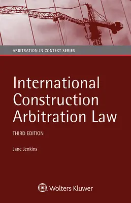 Legea arbitrajului internațional în construcții - International Construction Arbitration Law