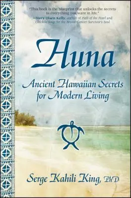 Huna: Secrete hawaiiene străvechi pentru o viață modernă - Huna: Ancient Hawaiian Secrets for Modern Living