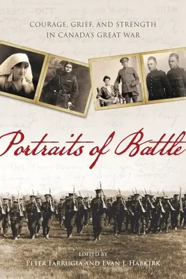 Portrete de luptă: Curaj, durere și putere în Marele Război din Canada - Portraits of Battle: Courage, Grief, and Strength in Canada's Great War