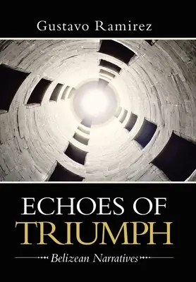 Ecouri ale triumfului: narațiuni din Belize - Echoes of Triumph: Belizean Narratives