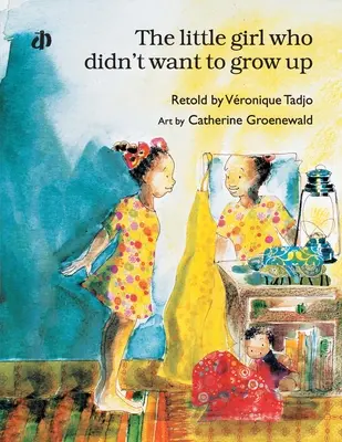 Fetița care nu voia să crească* (The Little Girl Who Didn't Want to Grow Up*) - The Little Girl Who Didn't Want to Grow Up*